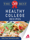 The 50 Best Healthy College Recipes (eBook): Tasty, Fresh, and Easy to Make!